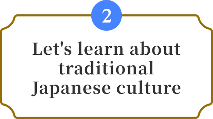 2 Let's learn about traditional Japanese culture